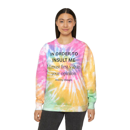 Tie-Dye Sweatshirt — "IN ORDER TO INSULT...  "