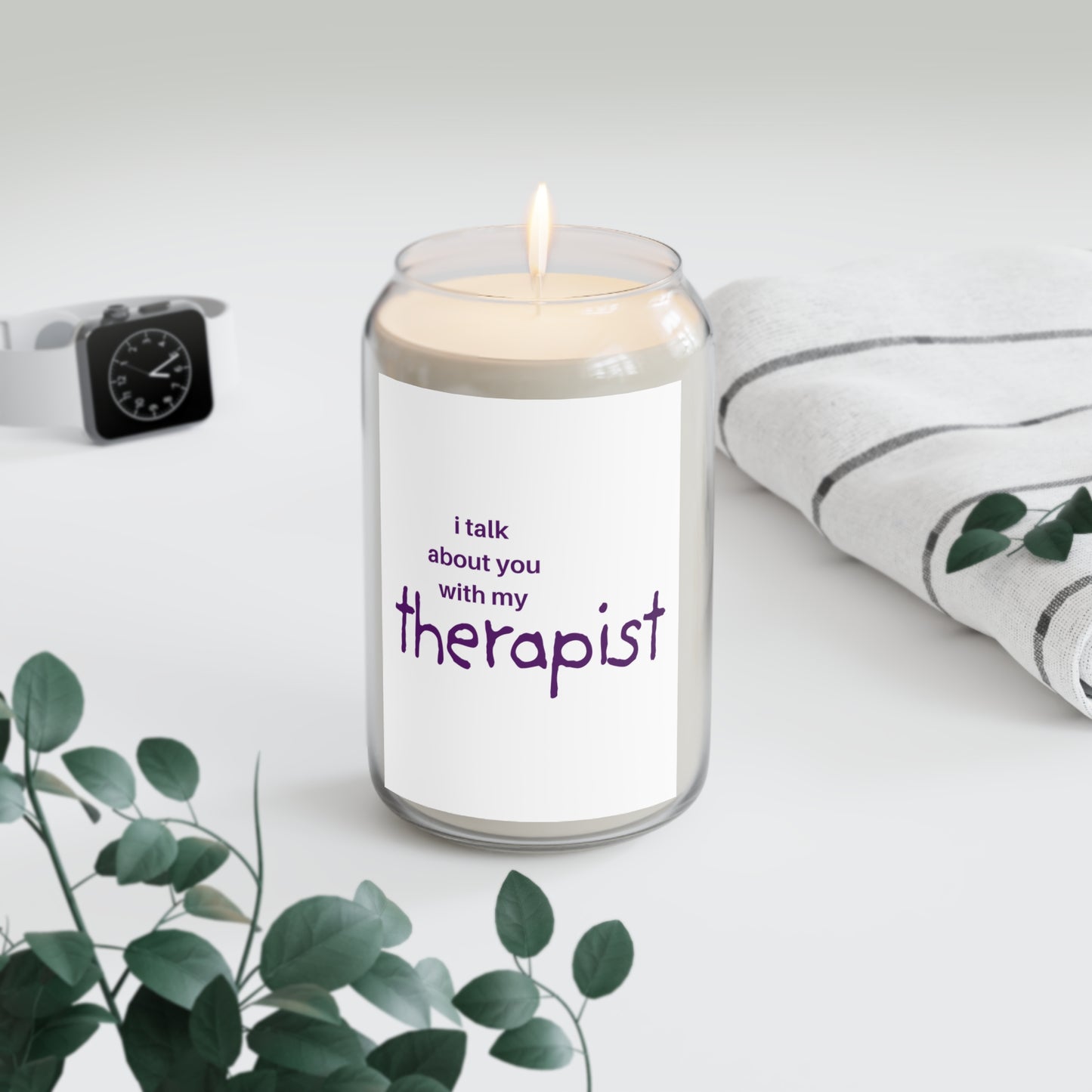 Soy Candle – “I Talk About You With My Therapist”  Incredibly Scented Jar (13.75 oz)