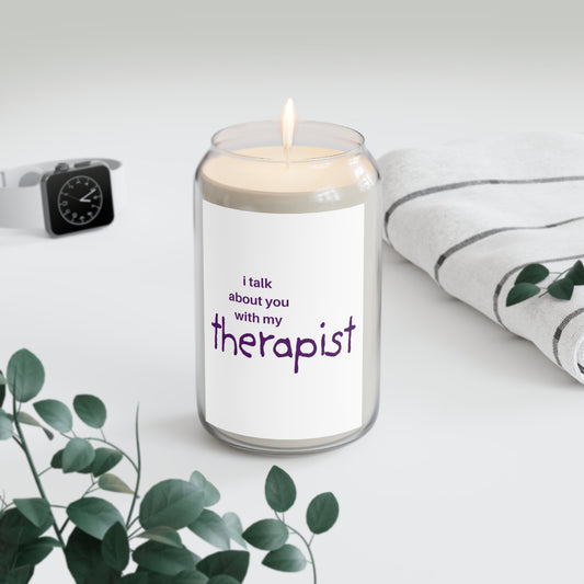 Soy Candle – “I Talk About You With My Therapist”  Incredibly Scented Jar (13.75 oz)