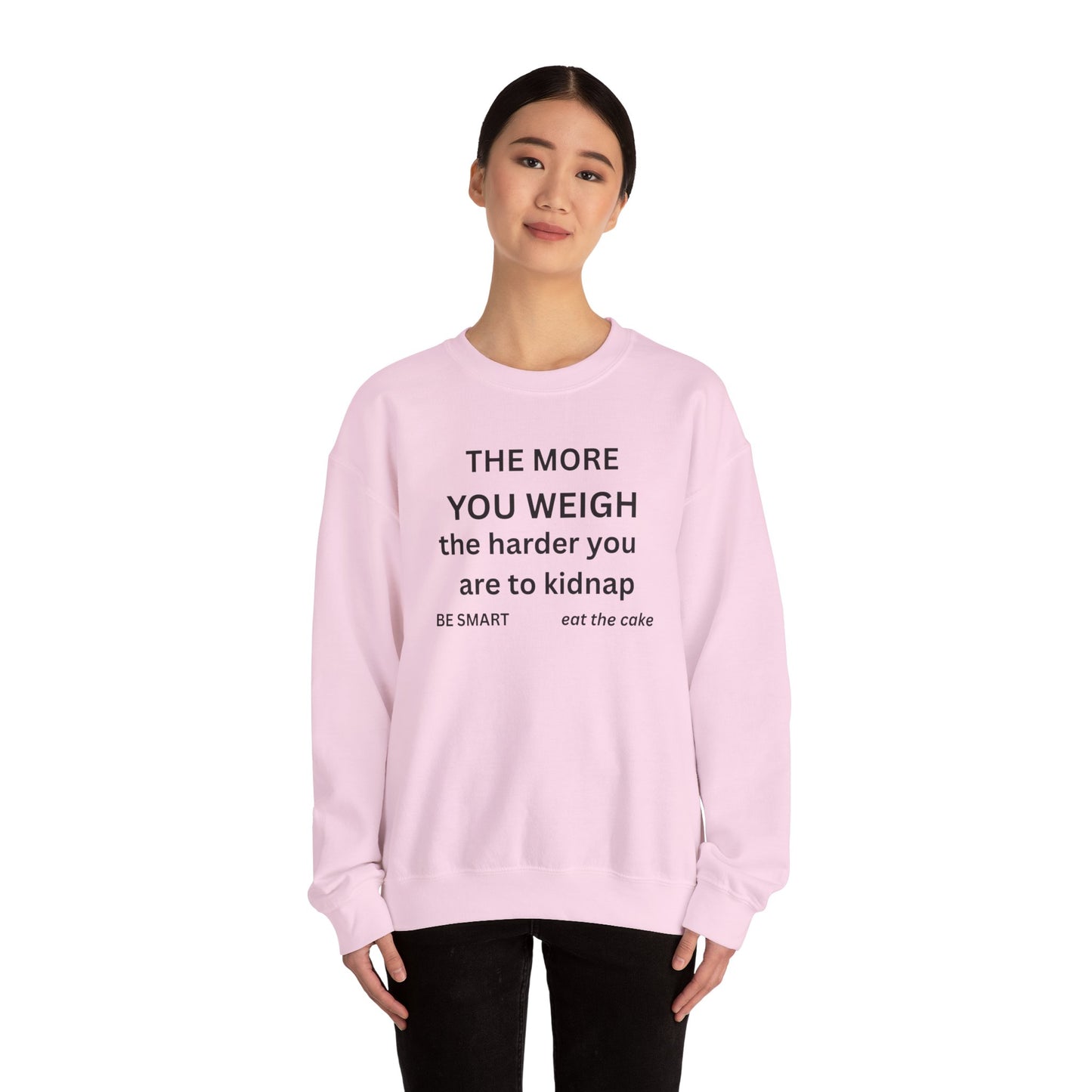 Sweatshirt — “THE MORE YOU WEIGH... "