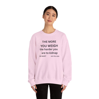 Sweatshirt — “THE MORE YOU WEIGH... "