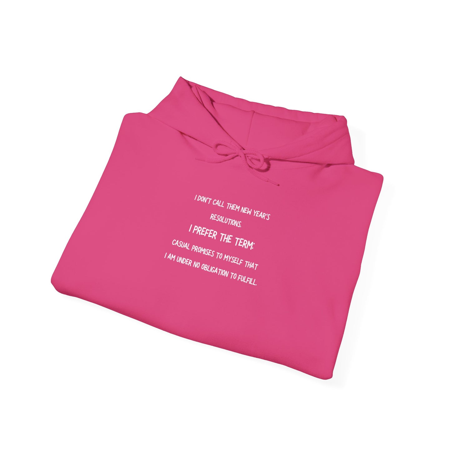 NEW YEAR'S RESOLUTION Hoodie — "I Dont Call Them... "  UNISEX