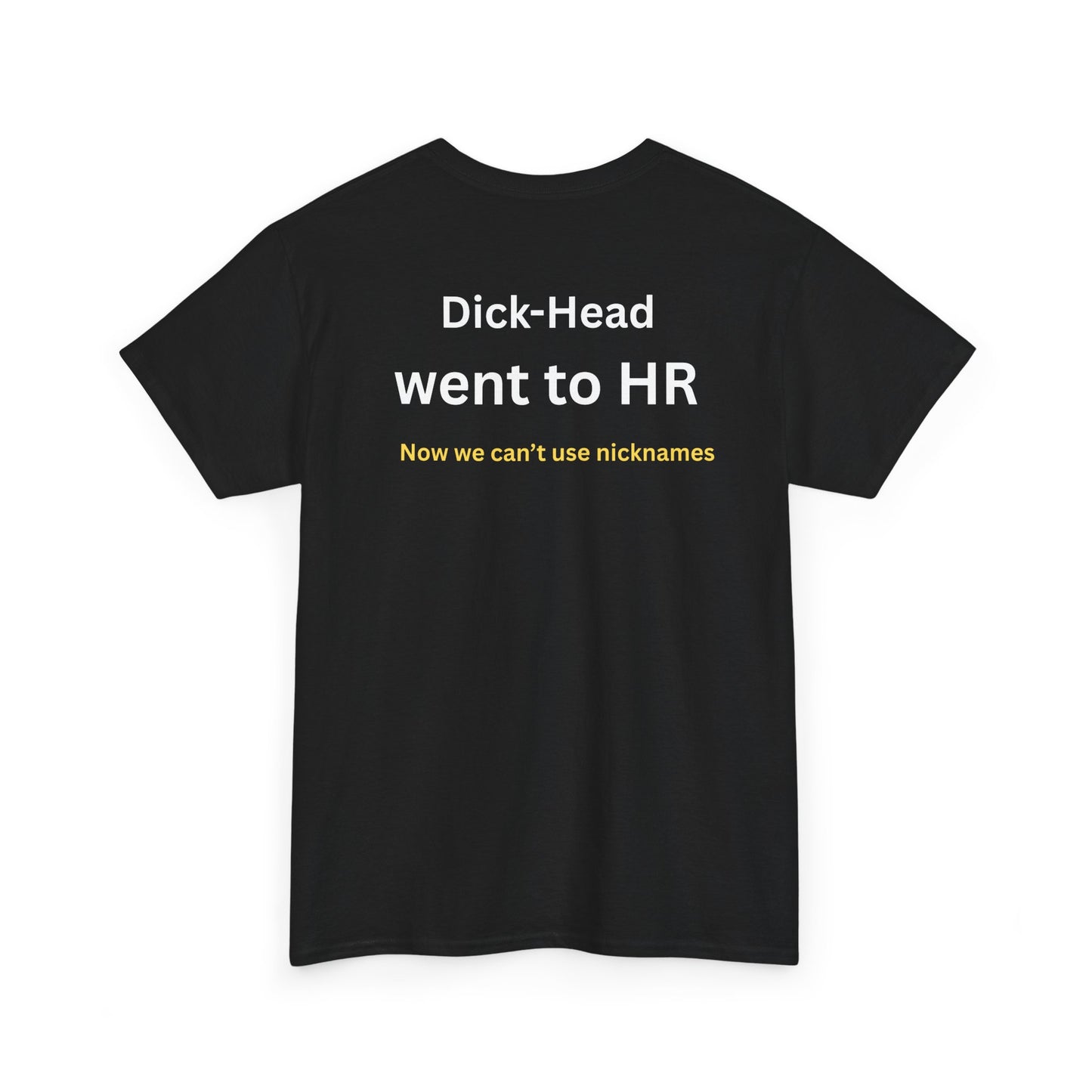 UNISEX T-Shirt — "Dick-Head Went ... "