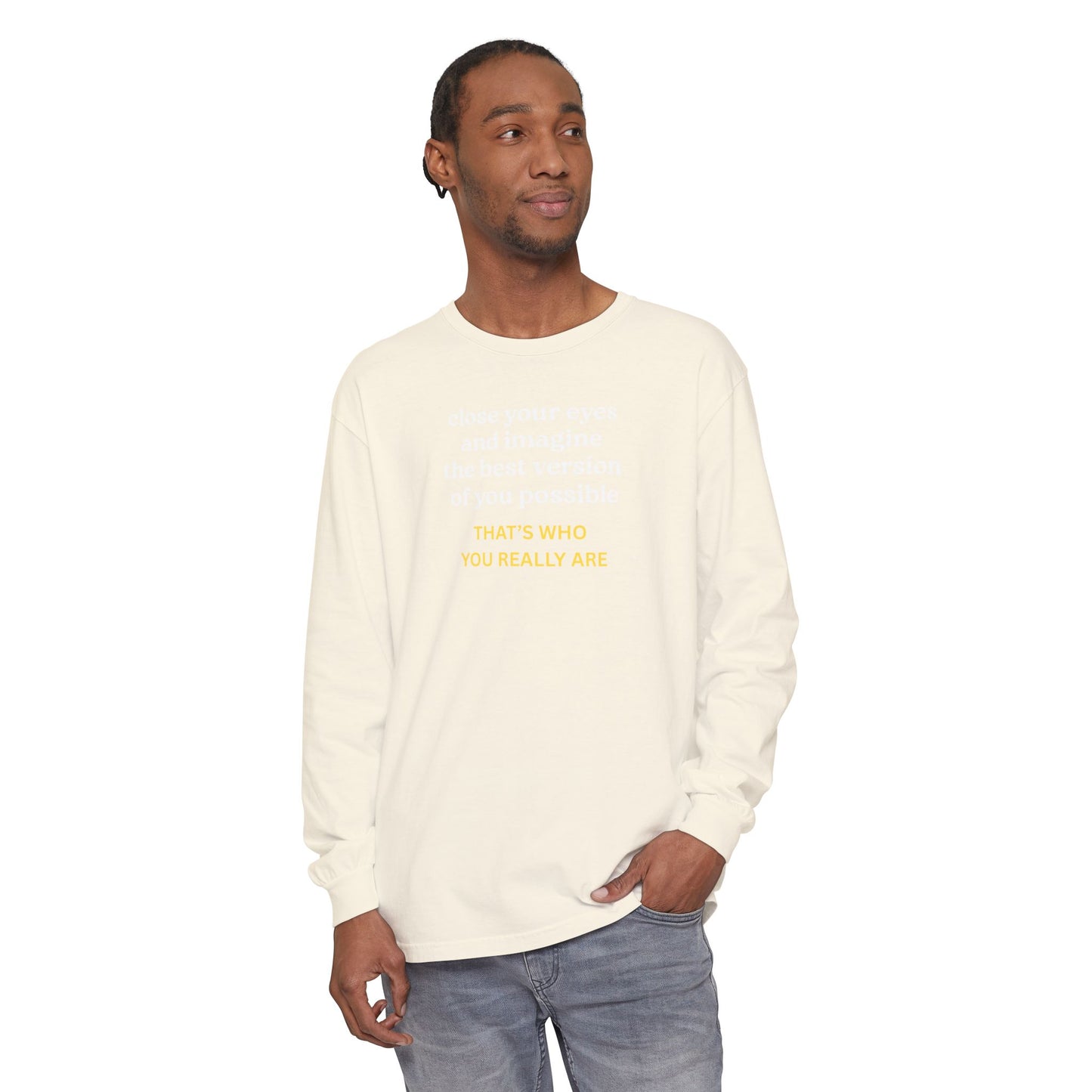 UNISEX Long Sleeve T-Shirt — "CLOSE YOUR EYES..."
