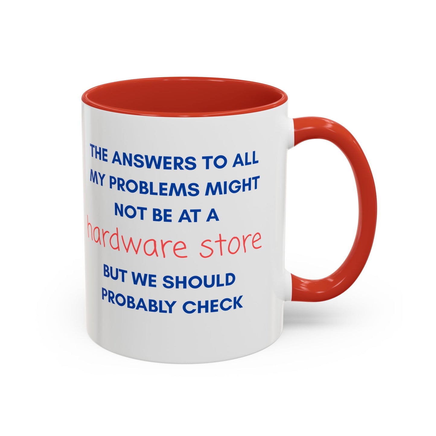Funny Coffee Mug – “The Answers… Might Not Be at a Hardware Store” Ceramic Accent Mug