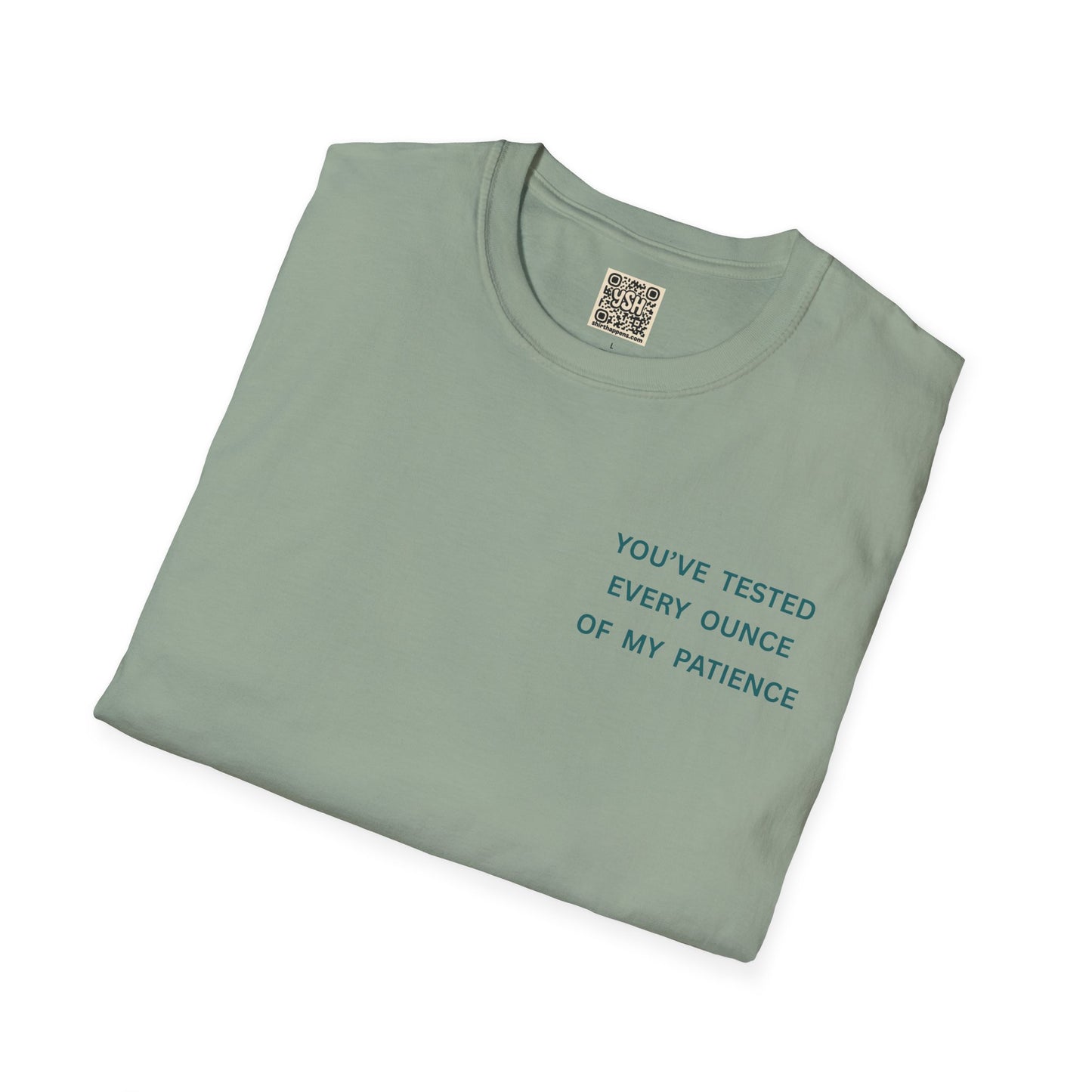 UNISEX Tee — "You've Tested Every Ounce of My Patience"