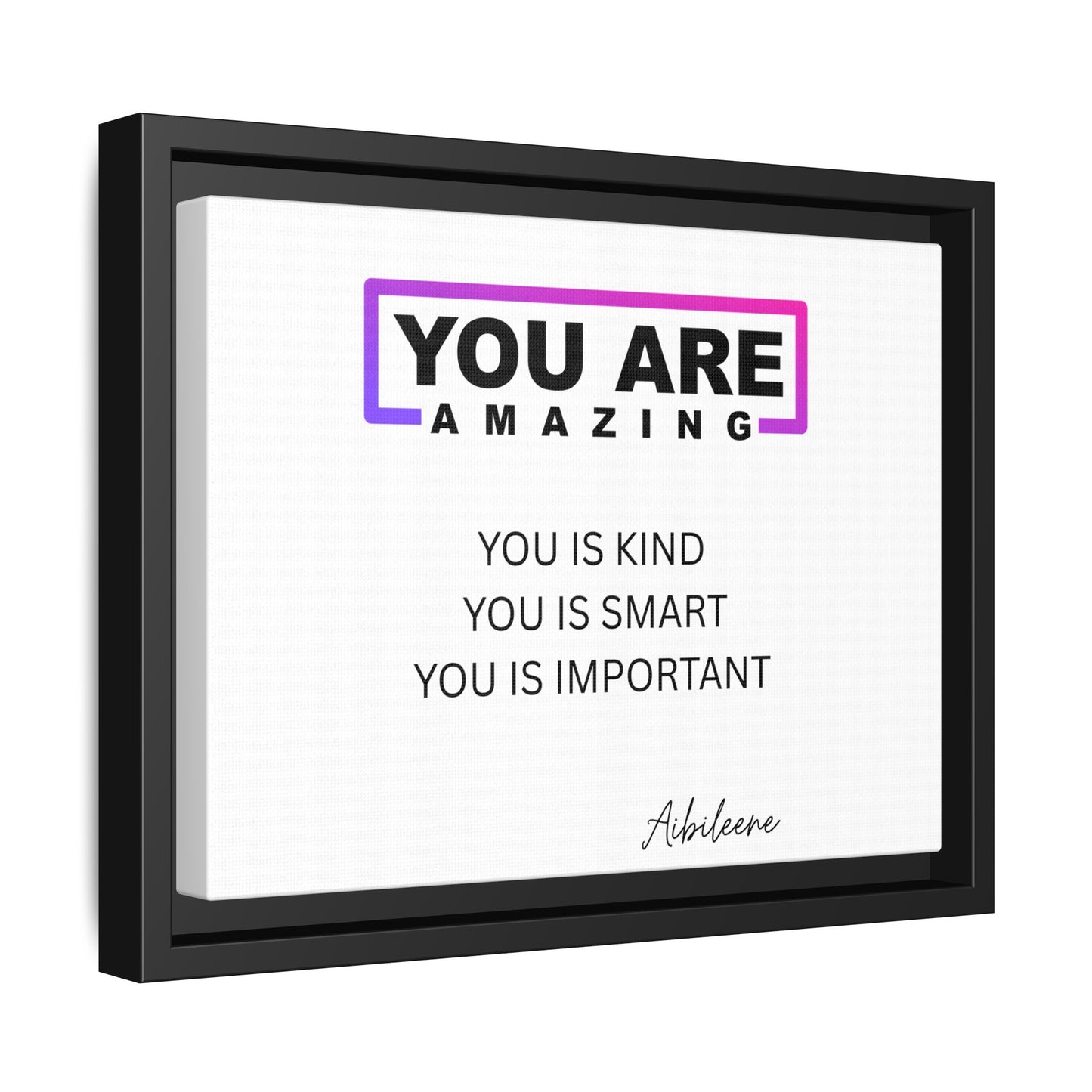 You Are Amazing Framed Matte Canvas — Inspirational Wall Art (You Is Kind / You Is Smart / You Is Important)