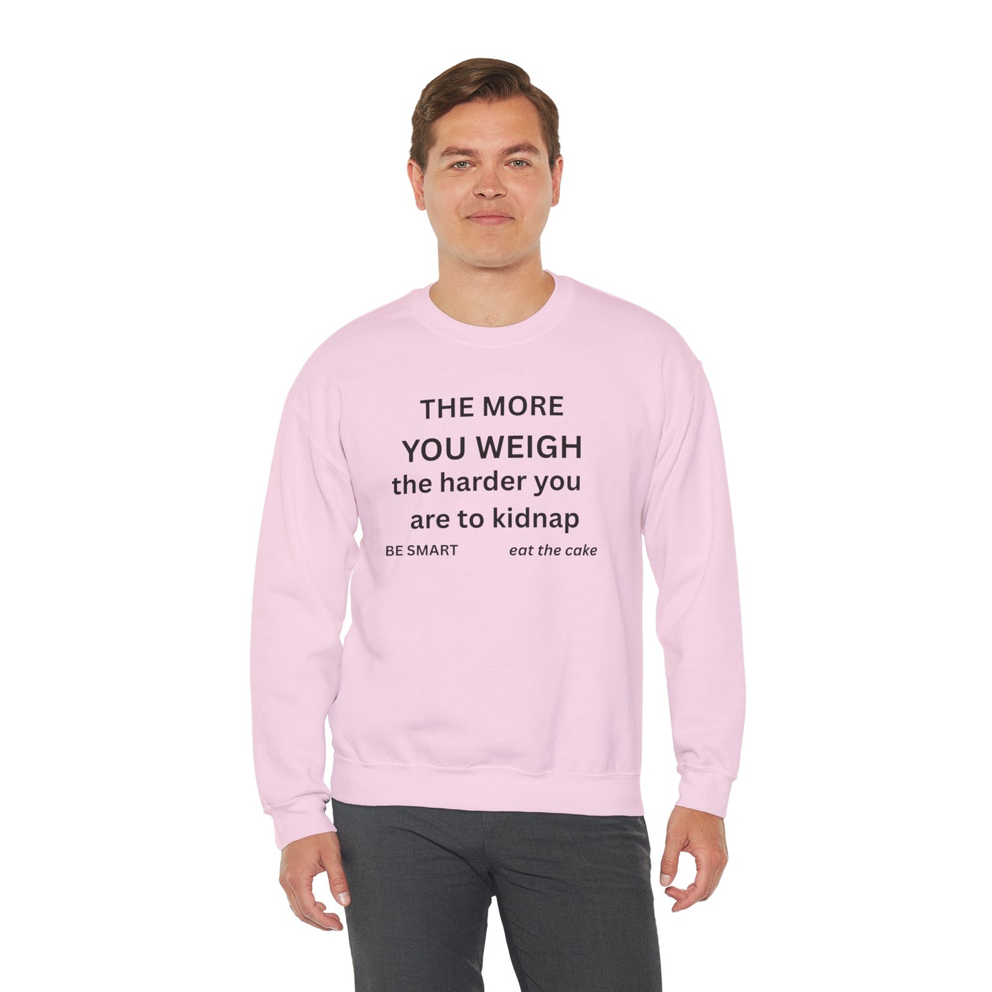 Sweatshirt — “THE MORE YOU WEIGH... "