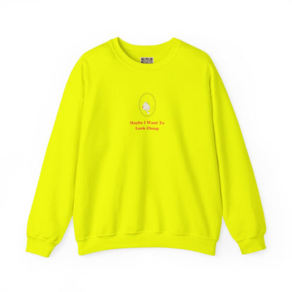 LADY'S SWEATSHIRT -  'Maybe I Want To Look Cheap'