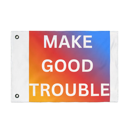Make Good Trouble Flag — Double-Sided Activist Garden & Outdoor Banner