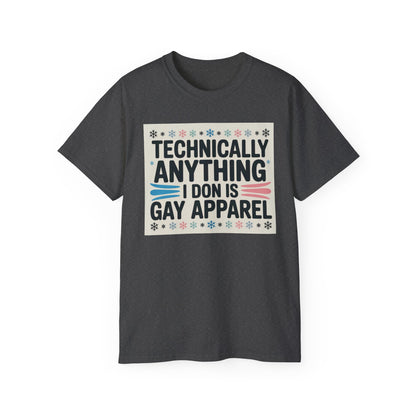 Technically Anything I Don Is Gay Apparel T‑Shirt — Pride Funny LGBTQ Tee