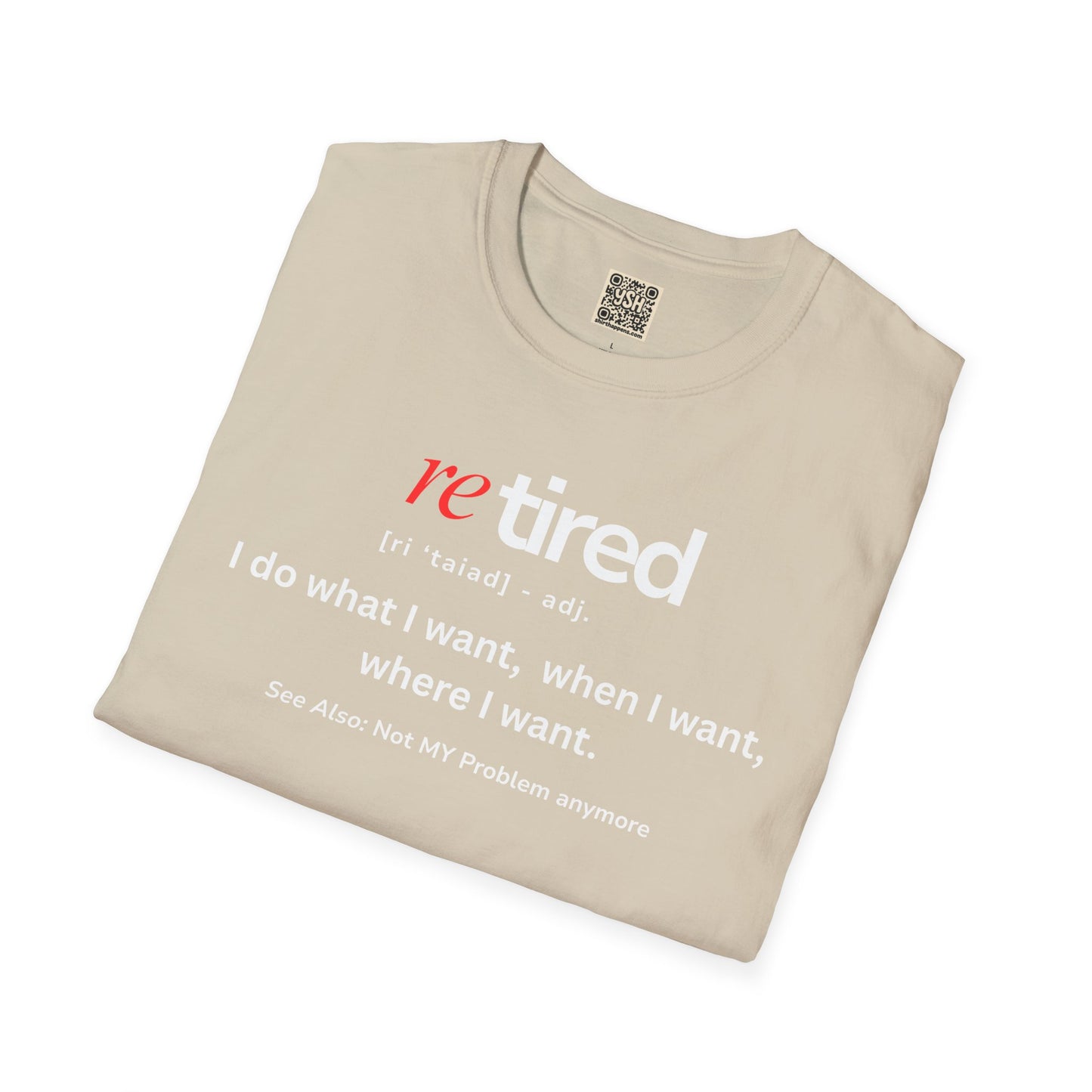 UNISEX T-Shirt – "re TIRED - "I do what I want, when I want"