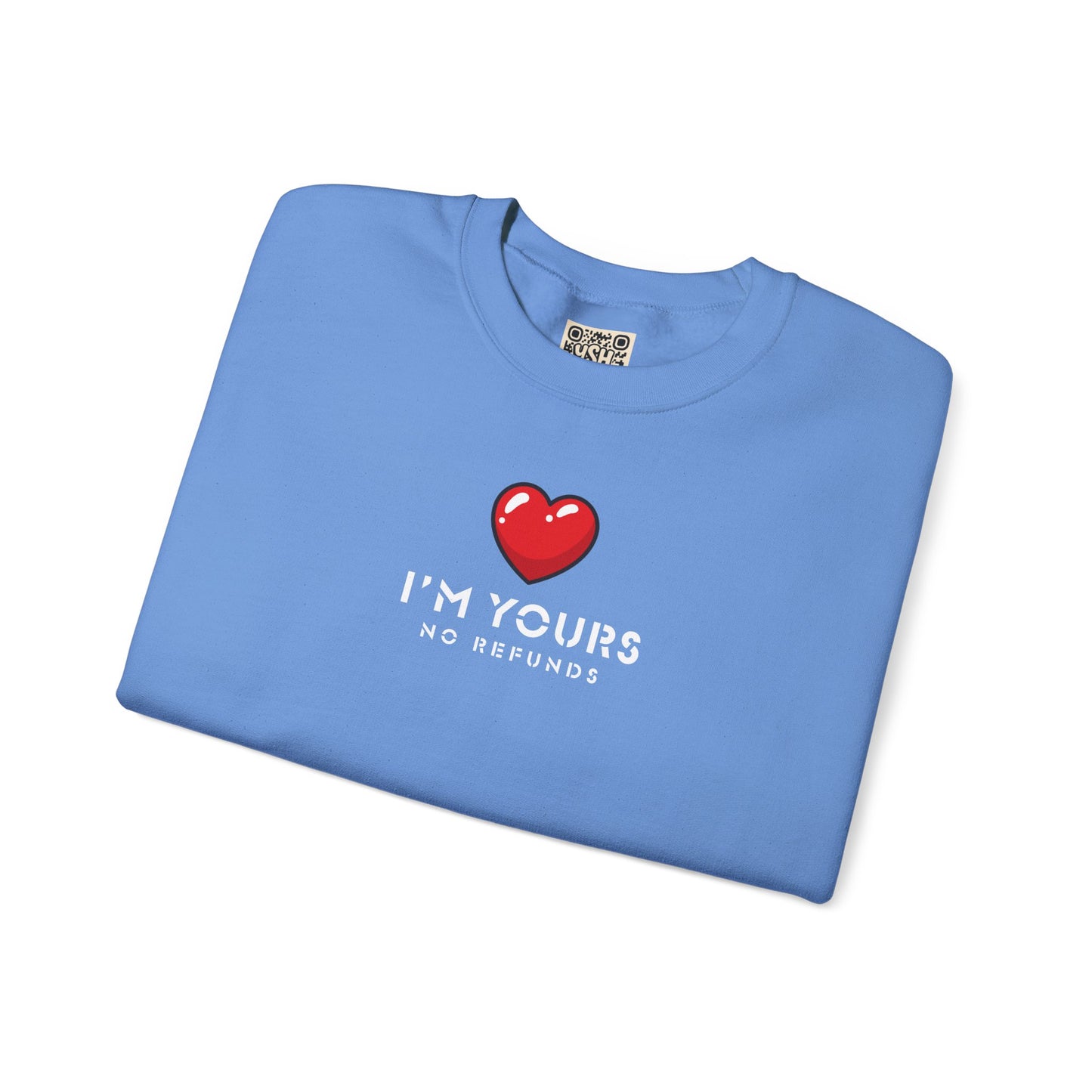 UNISEX Sweatshirt — "I’m Yours No Refunds"