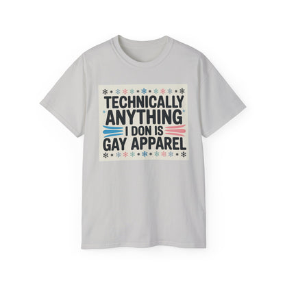 Technically Anything I Don Is Gay Apparel T‑Shirt — Pride Funny LGBTQ Tee