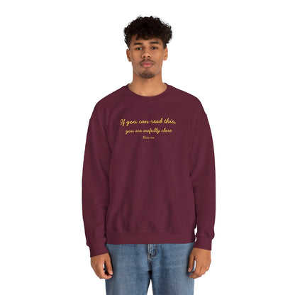UNISEX Sweatshirt — "If you can read this... "
