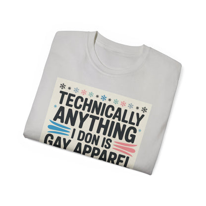 Technically Anything I Don Is Gay Apparel T‑Shirt — Pride Funny LGBTQ Tee