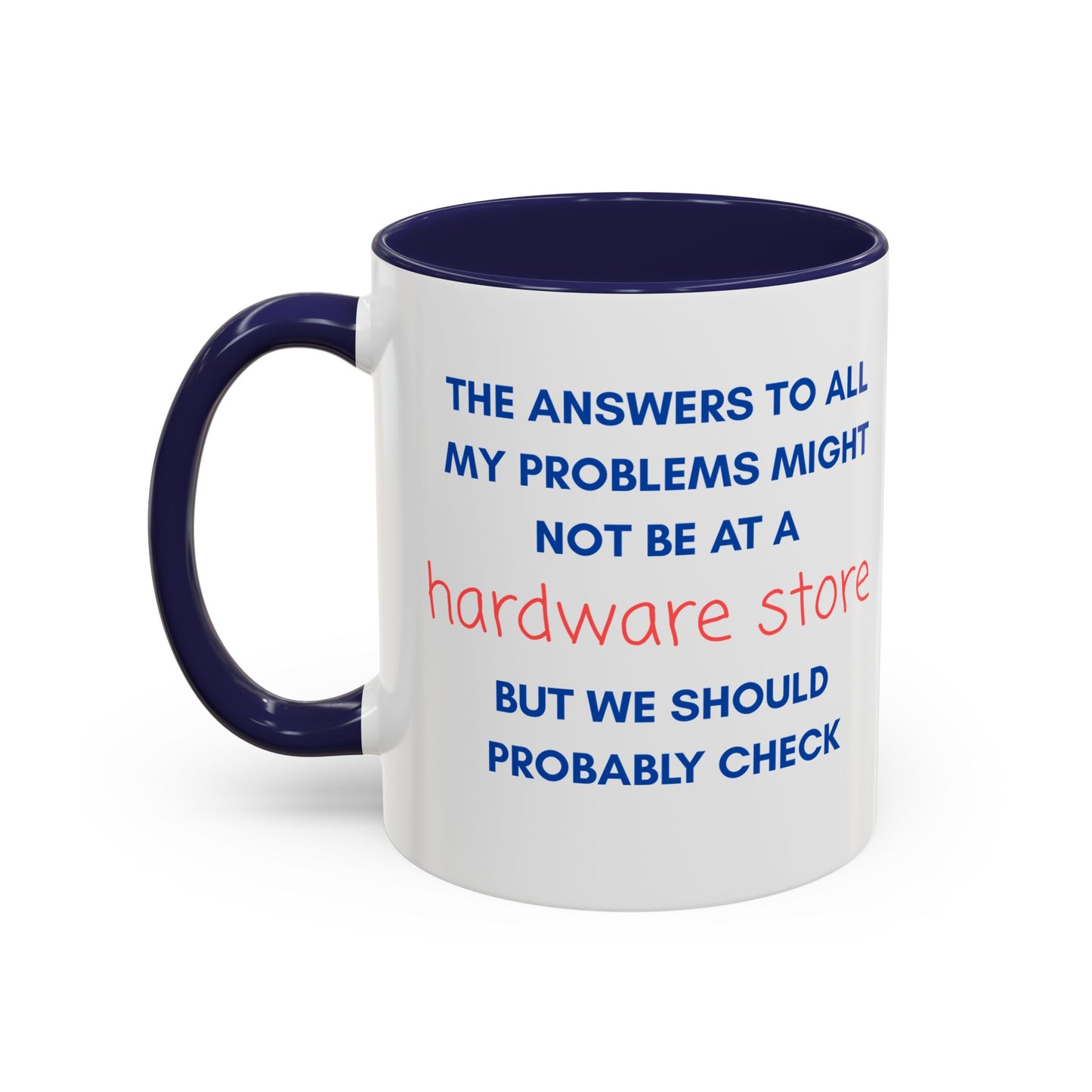 Funny Coffee Mug – “The Answers… Might Not Be at a Hardware Store” Ceramic Accent Mug