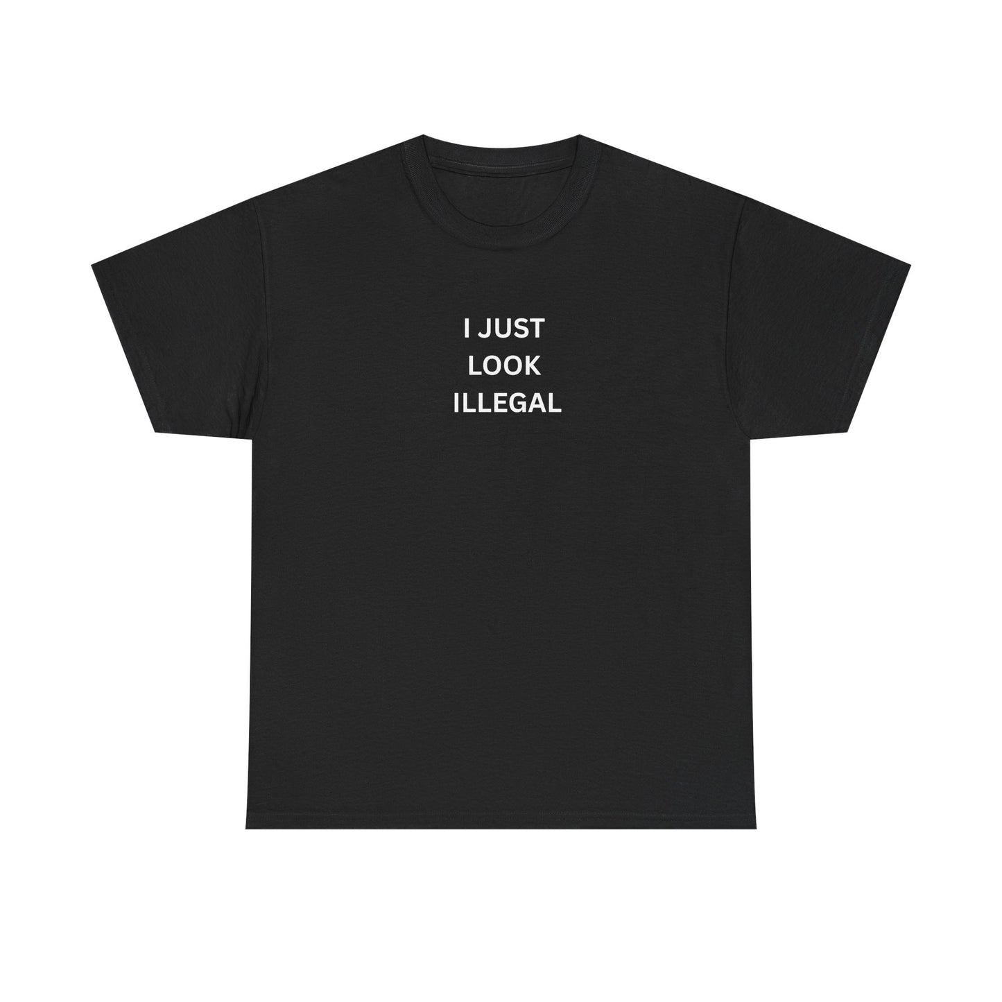 T-Shirt - "i just look illegal..."
