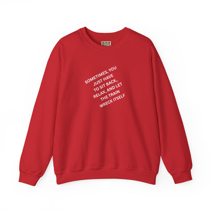 UNISEX Sweatshirt — “Sometimes You Just Have to... "