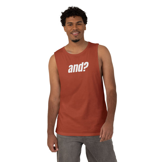 UNISEX Tank Top — " AND?... “