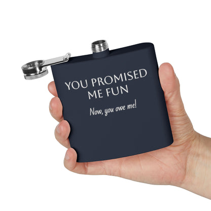 Flask — "You Promised Me Fun Text" 6oz Stainless Steel Pocket Flask