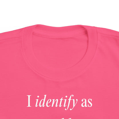 UNISEX Toddler Tee — "I Identify As a Problem"      2T - 6T