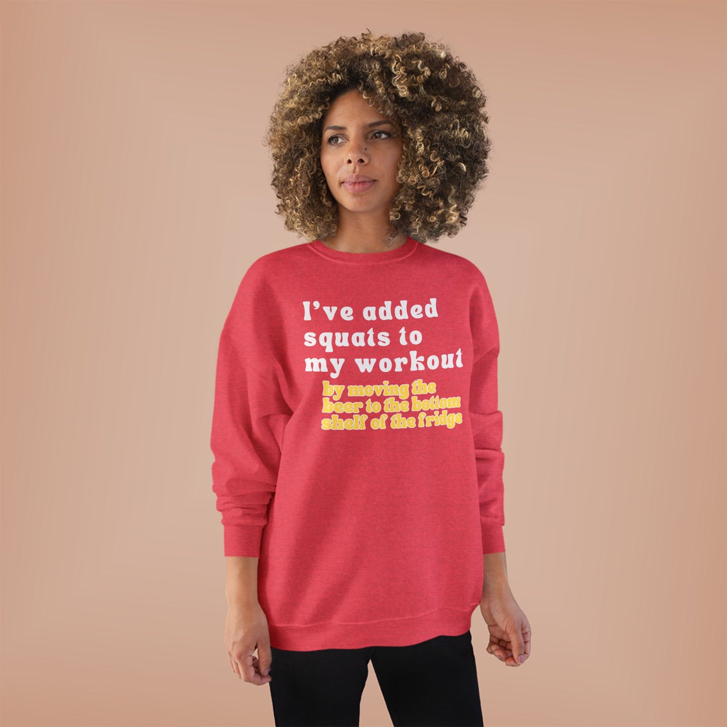 UNISEX Workout Sweatshirt — "I'VE ADDED SQUATS... "
