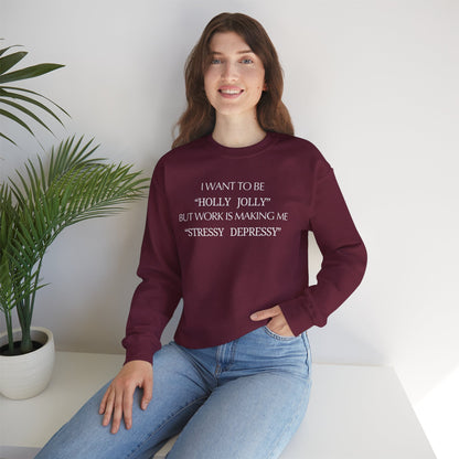 Christmas Sweatshirt — “I Want to Be ‘Holly Jolly’ But Work Is Making Me..."