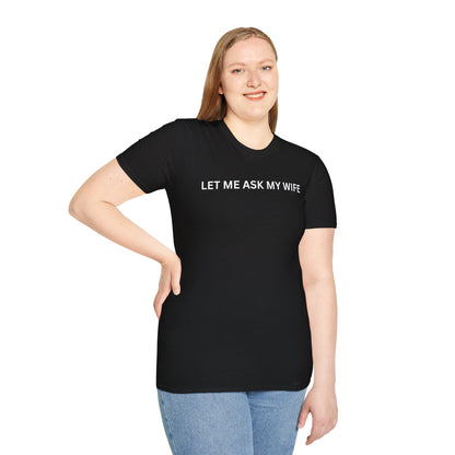 T-Shirt — "Let Me Ask... "