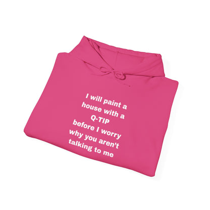 UNISEX Hoodie — "I Will Paint a House with a Q‑Tip... "