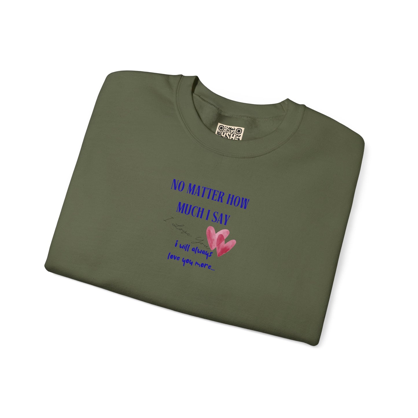 UNISEX Sweatshirt — "No Matter How Much... "