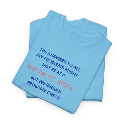 UNISEX Tee — “The answers to all my problems... "