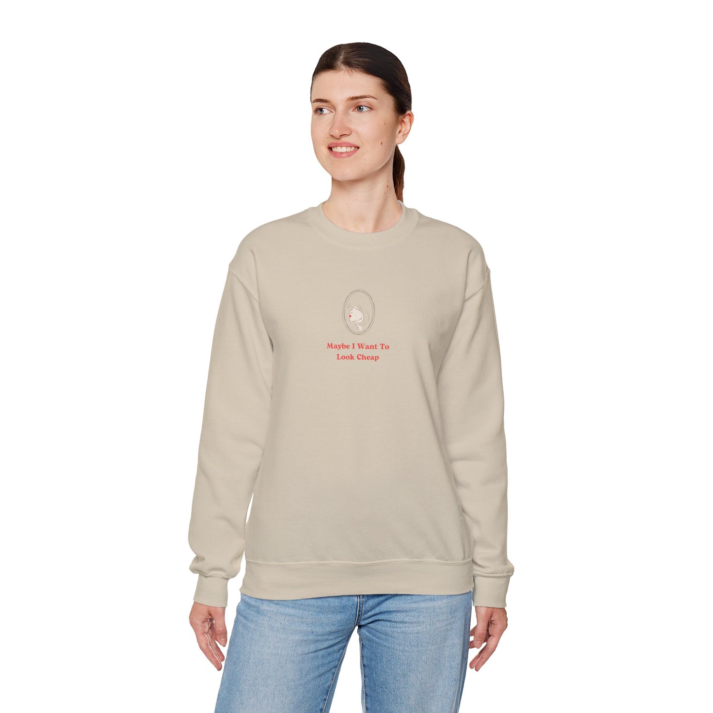 LADY'S SWEATSHIRT -  'Maybe I Want To Look Cheap'