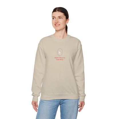 LADY'S SWEATSHIRT -  'Maybe I Want To Look Cheap'