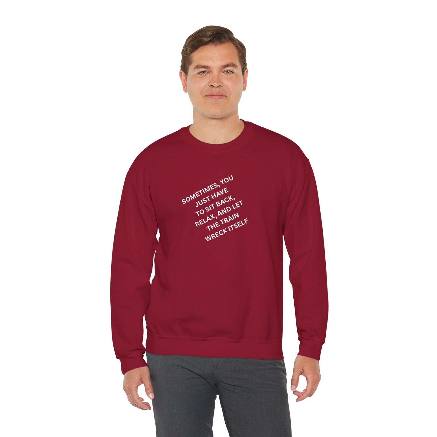 UNISEX Sweatshirt — “Sometimes You Just Have to... "