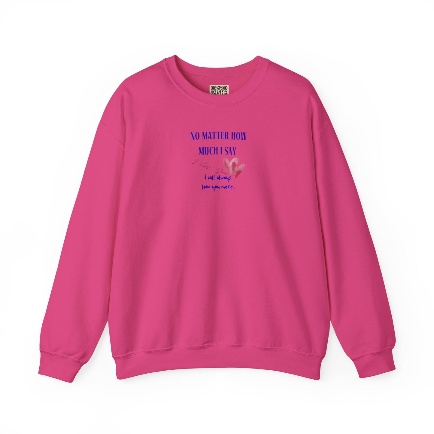 UNISEX Sweatshirt — "No Matter How Much... "