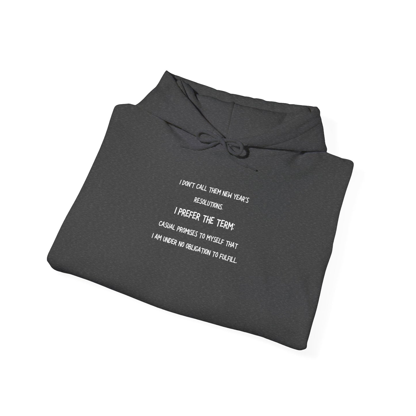 NEW YEAR'S RESOLUTION Hoodie — "I Dont Call Them... "  UNISEX