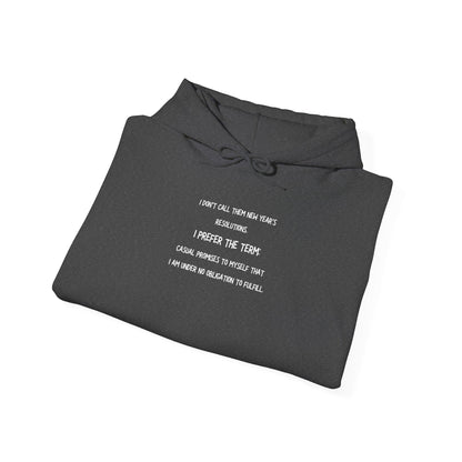 NEW YEAR'S RESOLUTION Hoodie — "I Dont Call Them... "  UNISEX