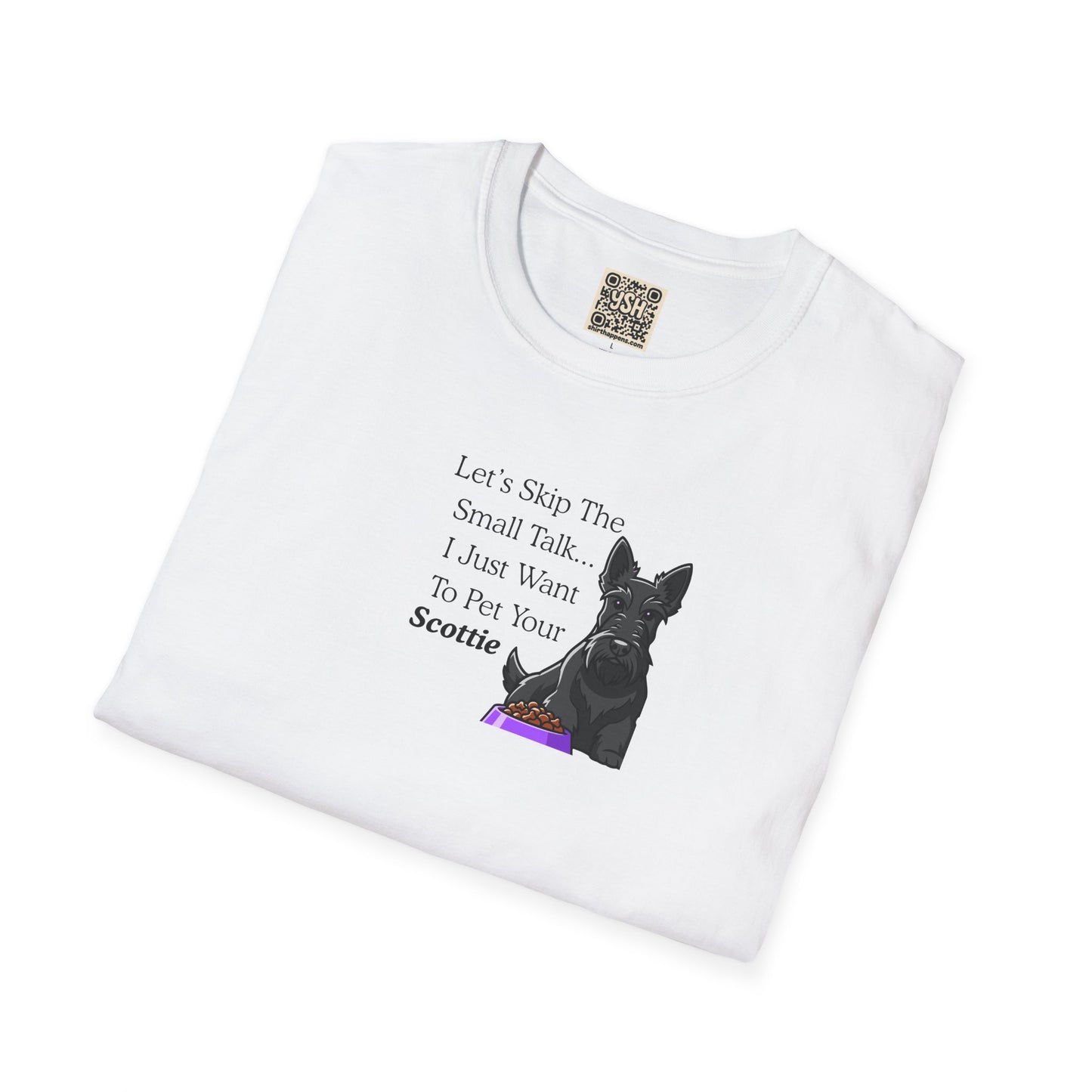 UNISEX Tee — "Let’s Skip The Small Talk I Just Want To Pet Your Scottie"
