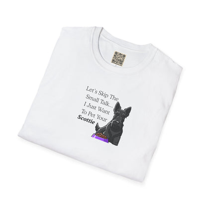 UNISEX Tee — "Let’s Skip The Small Talk I Just Want To Pet Your Scottie"