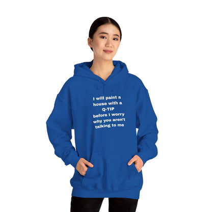 UNISEX Hoodie — "I Will Paint a House with a Q‑Tip... "