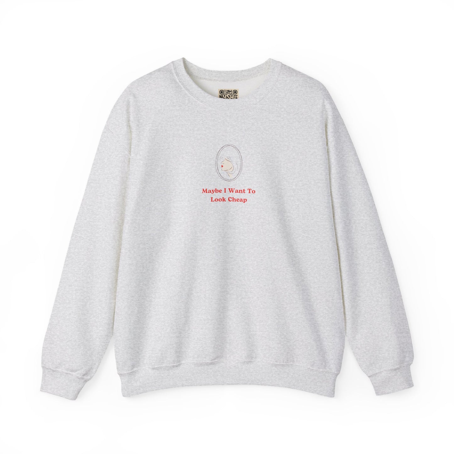 LADY'S SWEATSHIRT -  'Maybe I Want To Look Cheap'