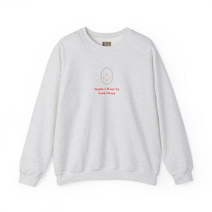 LADY'S SWEATSHIRT -  'Maybe I Want To Look Cheap'