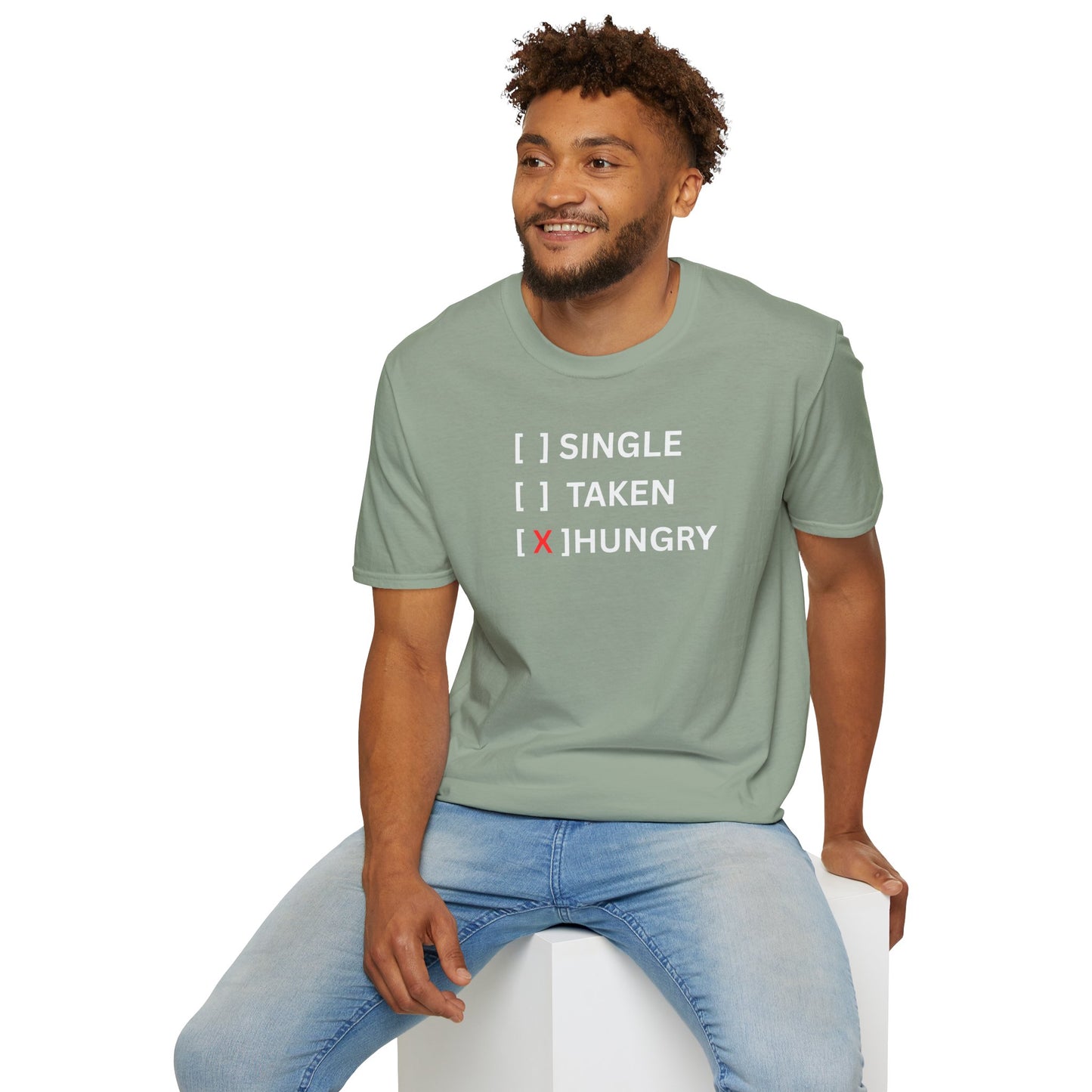 UNISEX T-Shirt — “Single / Taken / [X] Hungry”