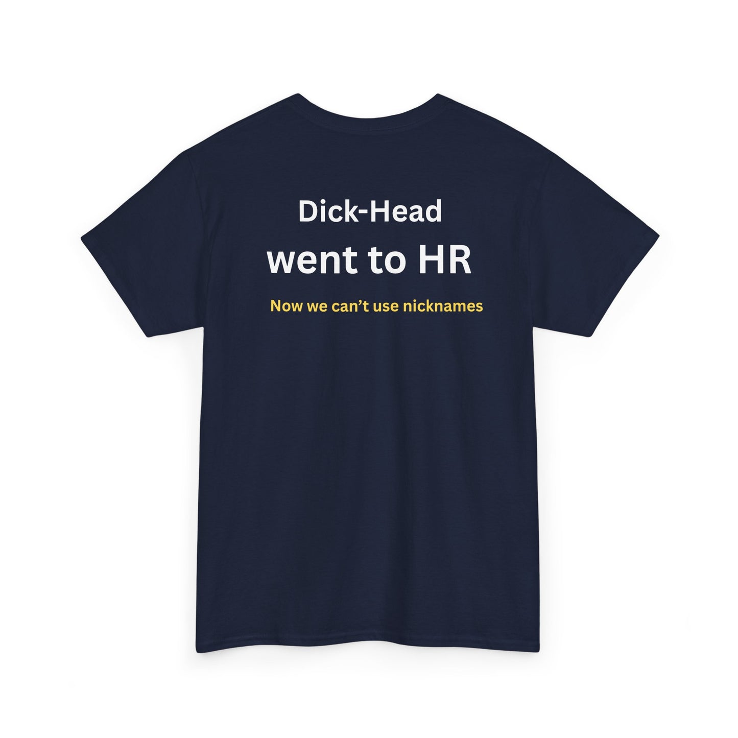 UNISEX T-Shirt — "Dick-Head Went ... "