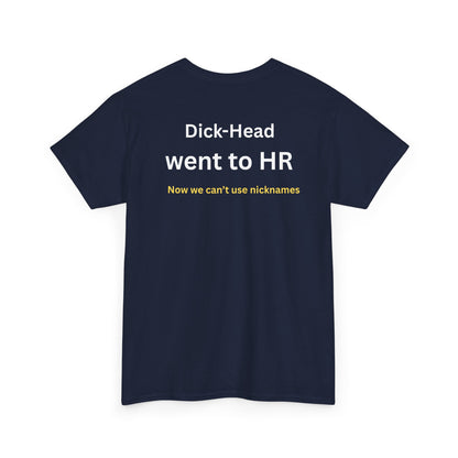 UNISEX T-Shirt — "Dick-Head Went ... "