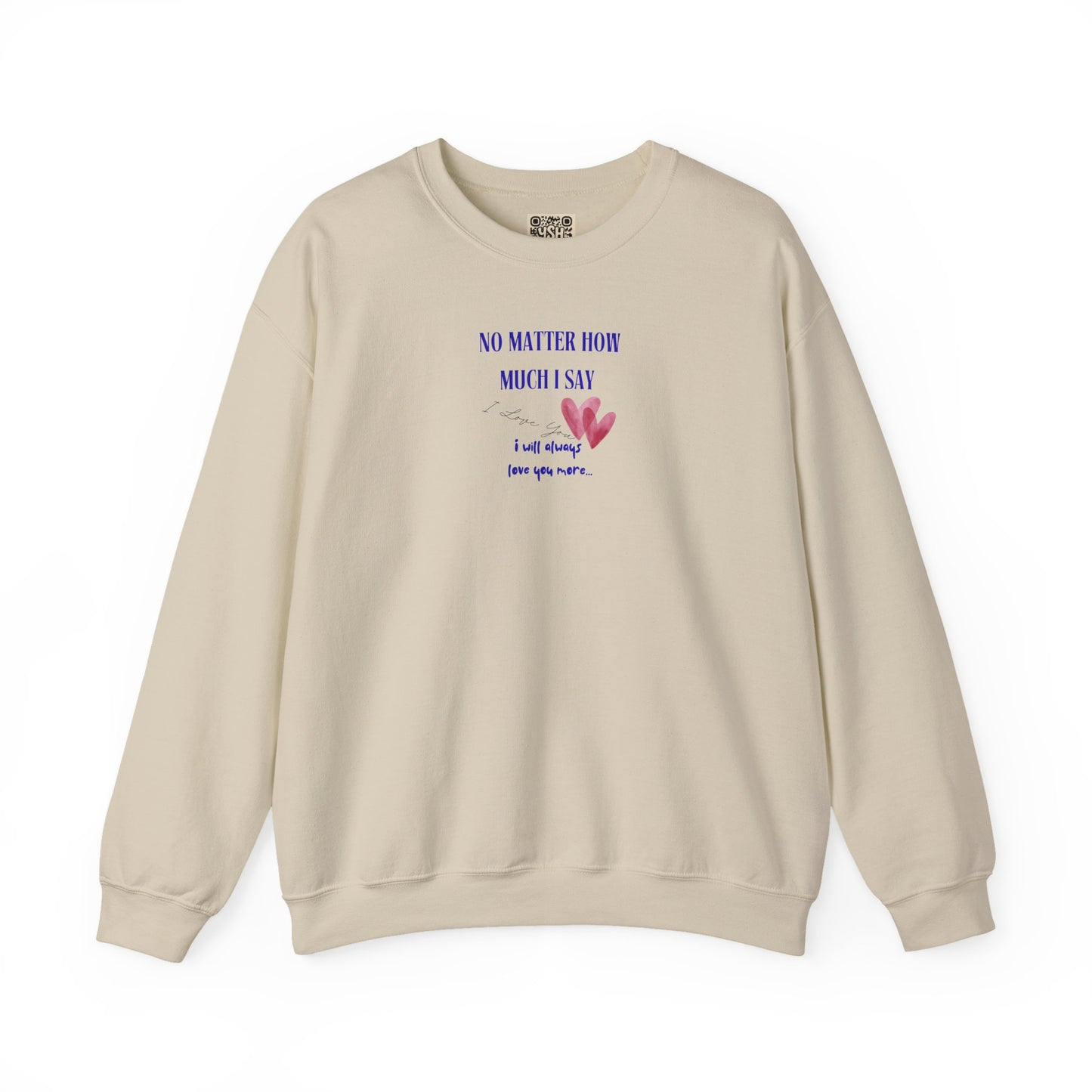 UNISEX Sweatshirt — "No Matter How Much... "