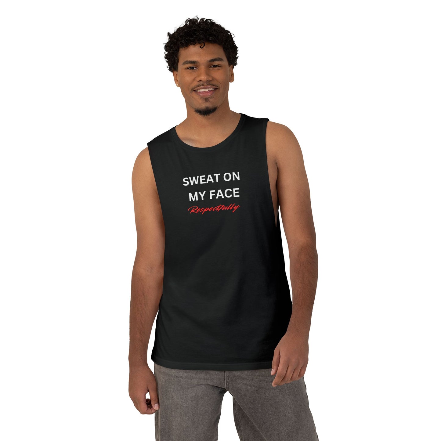 UNISEX Tank Top — "Sweat On My Face Respectfully"