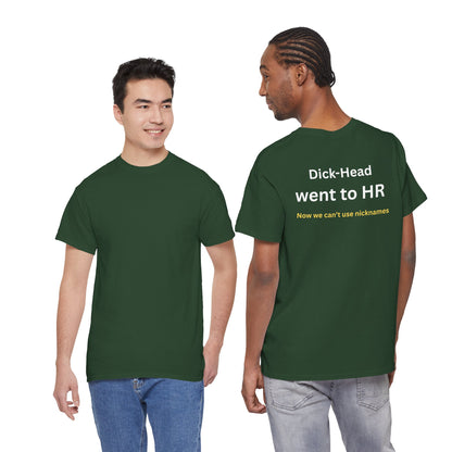 UNISEX T-Shirt — "Dick-Head Went ... "