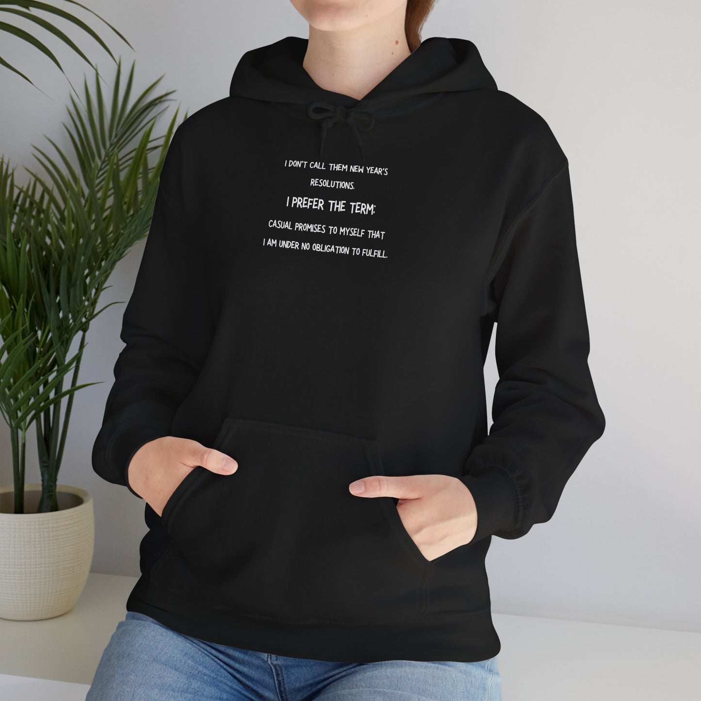 NEW YEAR'S RESOLUTION Hoodie — "I Dont Call Them... "  UNISEX